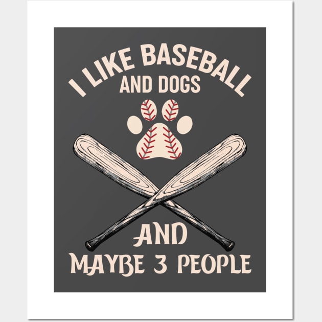 I like baseball and dogs and not many people Wall Art by Irishtyrant Designs